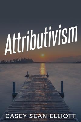 Attributivism - Casey Sean Elliott - cover