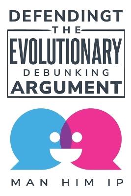 Defending the Evolutionary Debunking Argument - Man Him Ip - cover