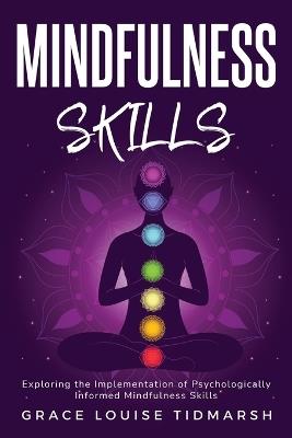 Exploring the Implementation of Psychologically Informed Mindfulness Skills - Grace Louise Tidmarsh - cover