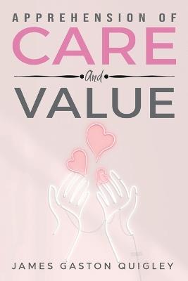 Apprehension of Care and Value - James Gaston Quigley - cover