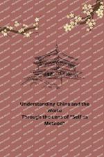 Understanding China and the World Through the Lens of Self as Method