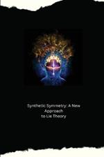 Synthetic Symmetry: A New Approach to Lie Theory