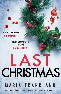 Last Christmas: An utterly compelling and page-turning psychological thriller - Maria Frankland - cover