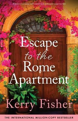 Escape to the Rome Apartment: A heart-warming and emotional romantic page-turner - Kerry Fisher - cover