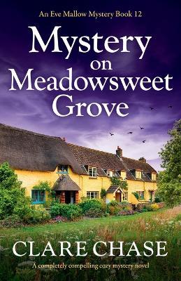 Mystery on Meadowsweet Grove: A completely compelling cozy mystery novel - Clare Chase - cover
