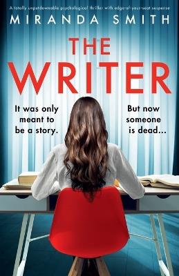 The Writer: A totally unputdownable psychological thriller with edge-of-your-seat suspense - Miranda Smith - cover