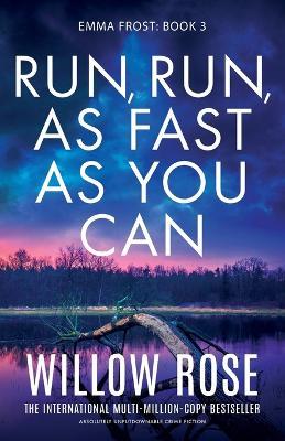 Run, Run, as Fast as You Can: Absolutely unputdownable crime fiction - Willow Rose - cover