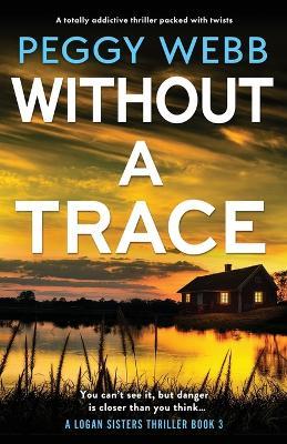 Without a Trace: A totally addictive thriller packed with twists - Peggy Webb - cover