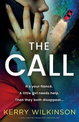 The Call: A totally gripping thriller with a shocking twist - Kerry Wilkinson - cover
