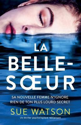 La Belle-soeur: Un thriller psychologique renversant - Sue Watson - cover