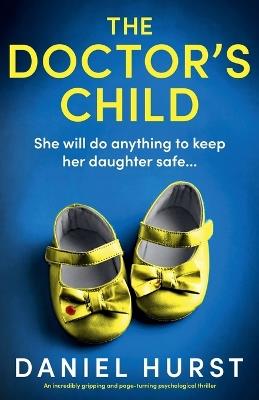 The Doctor's Child: An incredibly gripping and page-turning psychological thriller - Daniel Hurst - cover