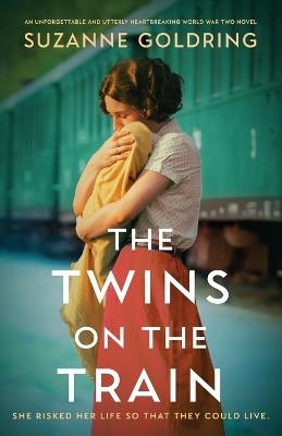 The Twins on the Train: An unforgettable and utterly heartbreaking World War Two novel - Suzanne Goldring - cover