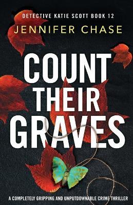 Count Their Graves: A completely gripping and unputdownable crime thriller - Jennifer Chase - cover