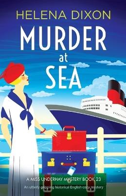 Murder at Sea: An utterly gripping historical English cozy mystery - Helena Dixon - cover