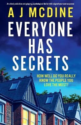 Everyone Has Secrets: An utterly addictive and gripping psychological thriller with edge-of-your-seat suspense - A J McDine - cover