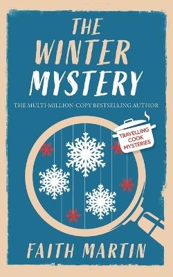 THE WINTER MYSTERY an absolutely gripping cozy mystery for all crime thriller fans - Faith Martin - cover