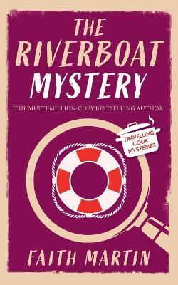 THE RIVERBOAT MYSTERY an absolutely gripping cozy mystery for all crime thriller fans - Faith Martin - cover