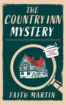 THE COUNTRY INN MYSTERY an absolutely gripping cozy mystery for all crime thriller fans - Faith Martin - cover