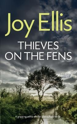 THIEVES ON THE FENS a gripping crime thriller with a huge twist - Joy Ellis - cover