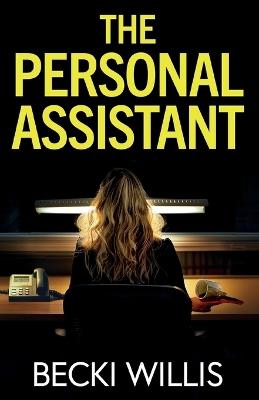 The Personal Assistant: A totally addictive psychological thriller with a shocking twist - Becki Willis - cover