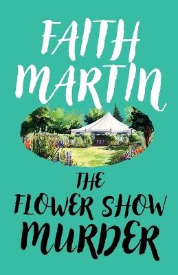 The Flower Show Murder - Faith Martin - cover