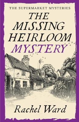 The Missing Heirloom Mystery: An utterly addictive cozy murder mystery - Rachel Ward - cover