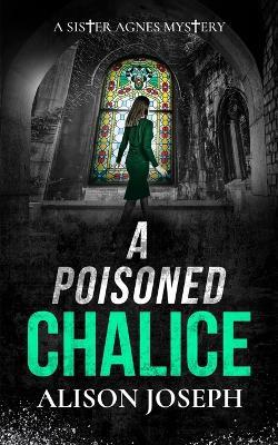 A Poisoned Chalice: a gripping British crime mystery full of twists - Alison Joseph - cover
