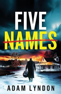Five Names: an absolutely gripping crime mystery with a massive twist - Adam Lyndon - cover