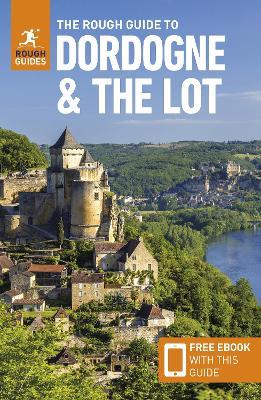 The Rough Guide to Dordogne and the Lot: Travel Guide with eBook - Rough Guides,Anna Richards - cover