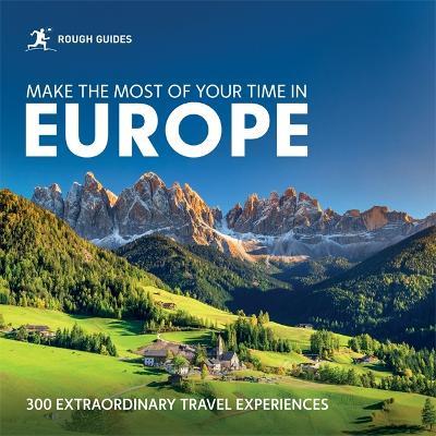 Rough Guides Make the Most of Your Time in Europe: 300 Extraordinary Travel Experiences - Rough Guides - cover