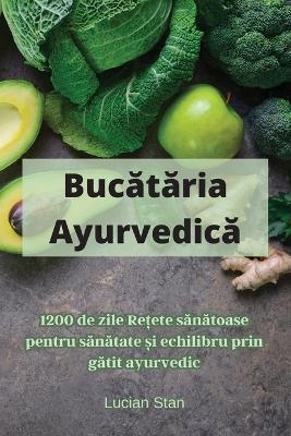 Buc&#259;t&#259;ria Ayurvedic&#259; - Lucian Stan - cover