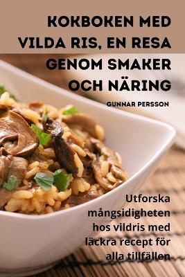 Kokboken med vilda ris, En resa genom smaker och näring - Gunnar Persson - cover
