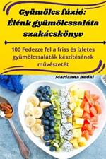 Gyümölcs fúzió: Élénk gyümölcssaláta szakácskönyv