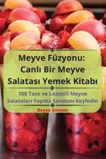 Meyve Füzyonu: Canlı Bir Meyve Salatası Yemek Kitabı