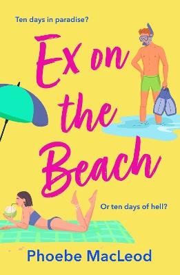 Ex on the Beach: A BRAND NEW sunkissed beach read romantic comedy from Phoebe MacLeod for 2026 - Phoebe MacLeod - cover