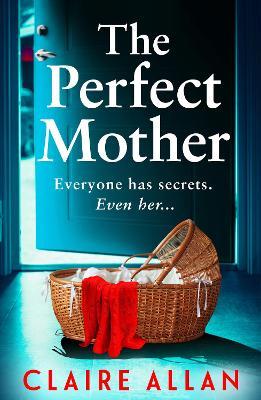 The Perfect Mother: Discover a BRAND NEW "skilfully and masterfully told" psychological thriller from Claire Allan for 2025 - Claire Allan - cover