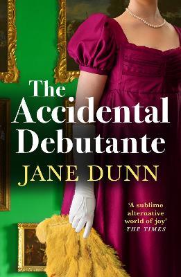 The Accidental Debutante: A captivating romance between a daring young lady and dashing lord from Jane Dunn - Jane Dunn - cover