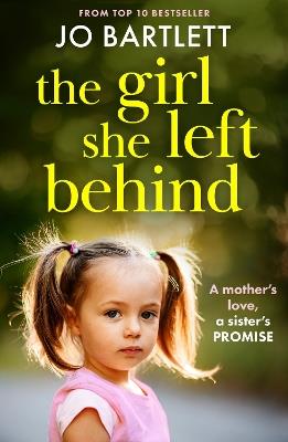 The Girl She Left Behind: The completely gripping and heartbreaking story from TOP 10 BESTSELLER Jo Bartlett - Jo Bartlett - cover