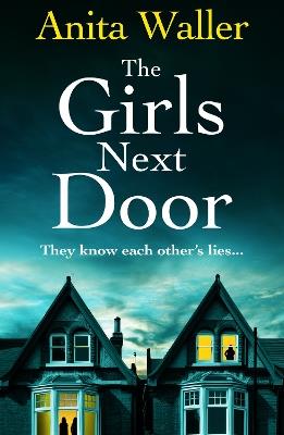 The Girls Next Door: A BRAND NEW gripping, addictive psychological thriller from Anita Waller, author of The Family at No 12, for 2024 - Anita Waller - cover