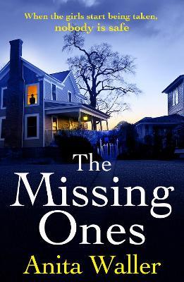 The Missing Ones: A BRAND NEW utterly gripping psychological thriller from Anita Waller - Anita Waller - cover