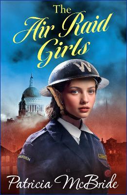 The Air Raid Girls: A heartbreaking, emotional wartime saga series from Patricia McBride for 2024 - Patricia McBride - cover
