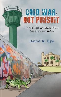 Cold War, Hot Pursuit - David R Dye - cover