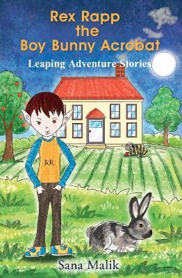 Rex Rapp the Boy Bunny Acrobat: Leaping Adventure Stories - Sana Malik - cover