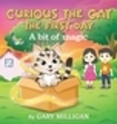 Curious the Cat: The First Day A Bit of Magic (Part 1) - Gary Milligan - cover