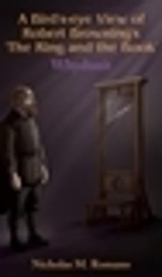 A Bird's-eye View of Robert Browning's 'The Ring and the Book' - Nicholas M Romano - cover