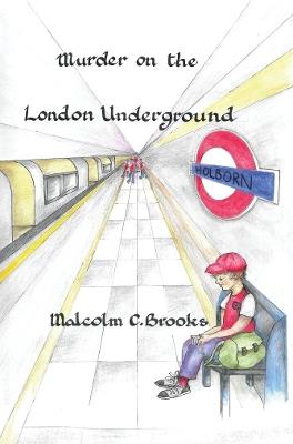 Murder on the London Underground - Malcolm C Brooks - cover