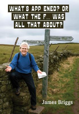 What'S App Ened? Or What The F... Was All That About? - James Briggs - cover