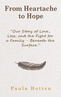 From Heartache to Hope - Paula Hotten - cover