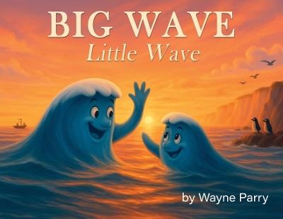 BIG WAVE, Little Wave - Wayne Ashley Parry - cover