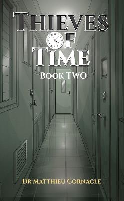 Thieves of Time: Book Two - Matthieu Cornacle - cover